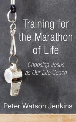 Training for the Marathon of Life(English, Hardcover, Jenkins Peter Watson)