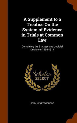 A Supplement to a Treatise On the System of Evidence in Trials at Common Law(English, Hardcover, Wigmore John Henry)