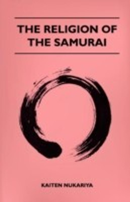 The Religion Of The Samurai(English, Paperback, Nukariya Kaiten)