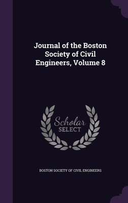 Journal of the Boston Society of Civil Engineers, Volume 8(English, Hardcover, unknown)