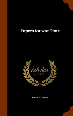 Papers for war Time(English, Hardcover, Temple William)
