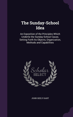 The Sunday-School Idea(English, Hardcover, Hart John Seely)