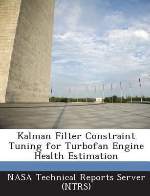Kalman Filter Constraint Tuning for Turbofan Engine Health Estimation(English, Paperback, unknown)