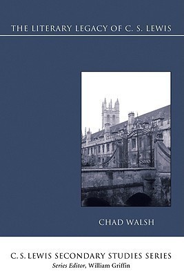 The Literary Legacy of C. S. Lewis(English, Paperback, Walsh Chad)