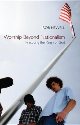 Worship Beyond Nationalism(English, Hardcover, Hewell Rob)