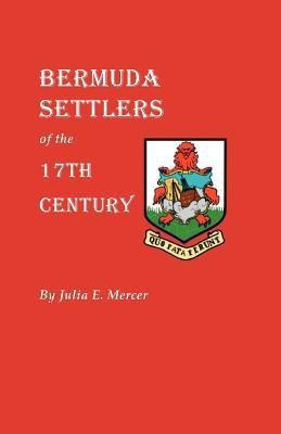 Bermuda Settlers of the 17th Century. Genealogical Notes from Bermuda(English, Paperback, Mercer Julia E.)