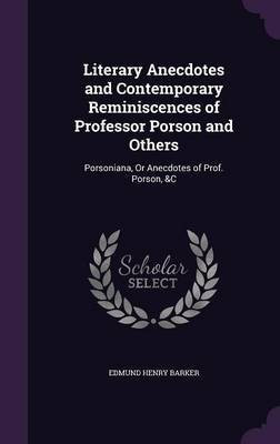 Literary Anecdotes and Contemporary Reminiscences of Professor Porson and Others(English, Hardcover, Barker Edmund Henry)