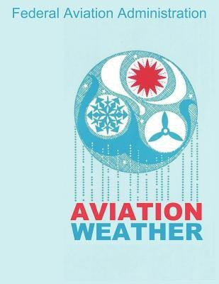 Aviation Weather (FAA Handbooks)(English, Paperback, Federal Aviation Administration)
