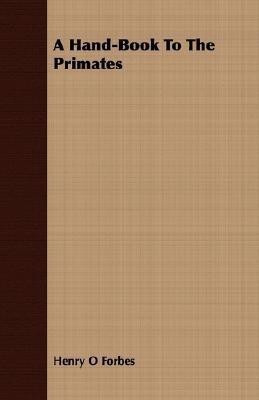 A Hand-Book To The Primates(English, Paperback, Forbes Henry O)