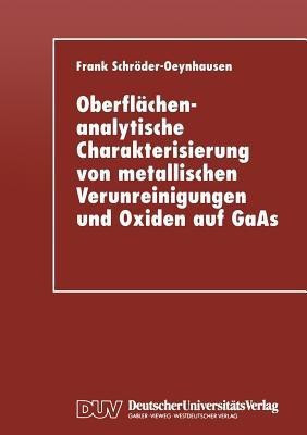 Oberflaechenanalytische Charakterisierung von metallischen Verunreinigungen und Oxiden auf GaAs(German, Paperback, unknown)