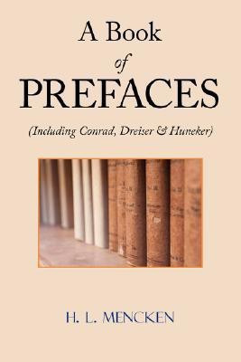A Book of Prefaces (Including Conrad, Dreiser & Huneker)(English, Paperback, Mencken H L Professor)