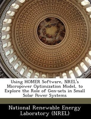 Using Homer Software, Nrel's Micropower Optimization Model, to Explore the Role of Gen-Sets in Small Solar Power Systems(English, Paperback, unknown)