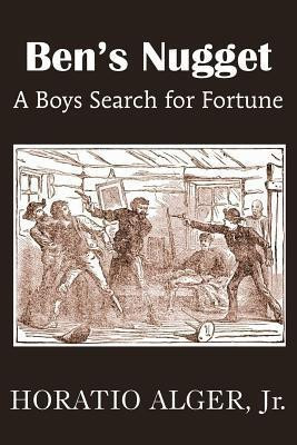 Ben's Nugget, a Boys Search for Fortune(English, Paperback, Alger Horatio)