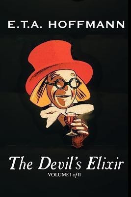 The Devil's Elixir, Vol. I of II by E.T A. Hoffman, Fiction, Fantasy(English, Paperback, Hoffmann E T a)