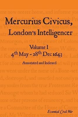 Mercurius Civicus, London's Intelligencer: 4th May - 28th Dec 1643 Volume 1(English, Paperback, unknown)