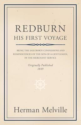 Redburn - His First Voyage - Being The Sailor-Boy Confessions And Reminiscences Of The Son-Of-A-Gentleman, In The Merchant Service(English, Paperback, Melville Herman)