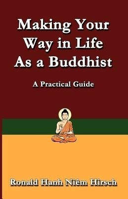 Making Your Way in Life as a Buddhist(English, Paperback, Hirsch Ronald)