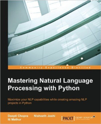 Mastering Natural Language Processing with Python(English, Paperback, Chopra Deepti)