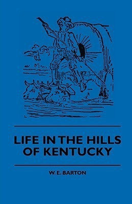 Life In The Hills Of Kentucky(English, Paperback, Barton W. E.)