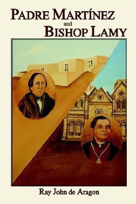 Padre Martinez and Bishop Lamy(English, Paperback, De Aragon Ray John)