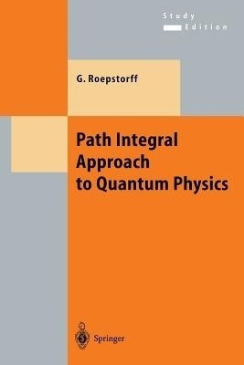 Path Integral Approach to Quantum Physics(English, Paperback, Roepstorff Gert)
