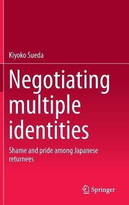 Negotiating multiple identities(English, Hardcover, Sueda Kiyoko)