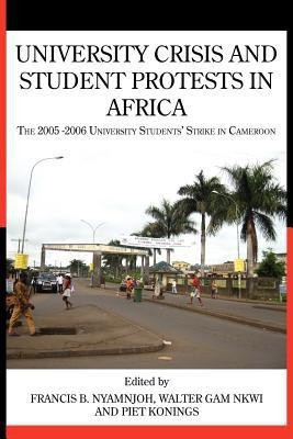 University Crisis and Student Protests in Africa. The 2005 -2006 University Students' Strike in Cameroon(English, Paperback, unknown)