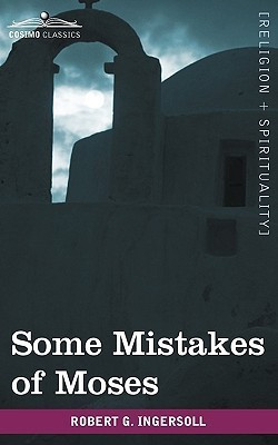 Some Mistakes of Moses(English, Paperback, Ingersoll Robert Green Colonel)