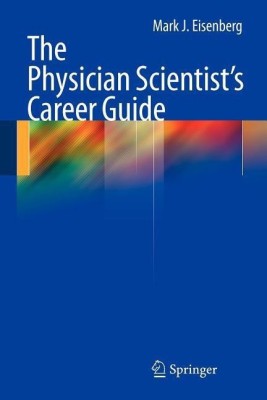 The Physician Scientist's Career Guide(English, Paperback, Eisenberg Mark J.)