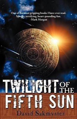 Twilight of the Fifth Sun(English, Paperback, Sakmyster David)