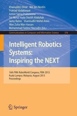 Intelligent Robotics Systems: Inspiring the NEXT(English, Paperback, unknown)