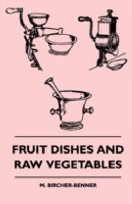 Fruit Dishes And Raw Vegetables(English, Paperback, Bircher-Benner M.)
