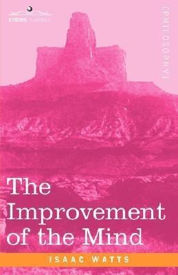 The Improvement of the Mind(English, Paperback, Watts Isaac)