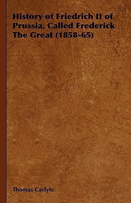 History of Friedrich II of Prussia, Called Frederick The Great (1858-65)(English, Paperback, Carlyle Thomas)