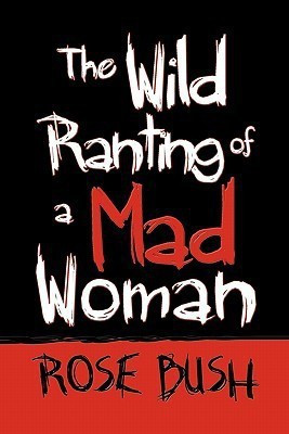 The Wild Ranting of a Mad Woman(English, Paperback, Bush Rose)