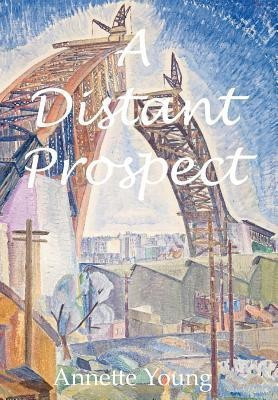A Distant Prospect(English, Hardcover, Young Annette)