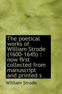 The Poetical Works of William Strode (1600-1645)(English, Paperback, Strode William)