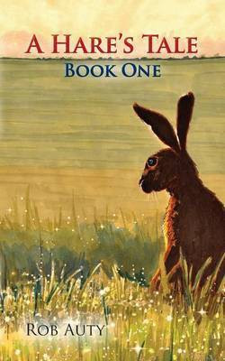 A Hare's Tale: Book 1(English, Paperback, Auty Rob)