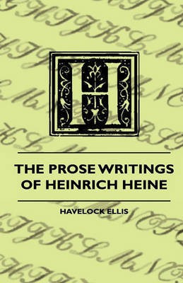 The Prose Writings Of Heinrich Heine(English, Hardcover, Ellis Havelock)