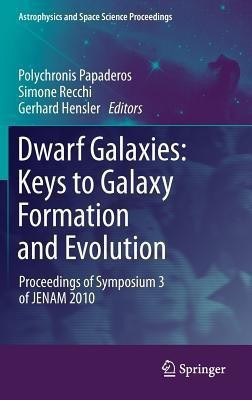 Dwarf Galaxies: Keys to Galaxy Formation and Evolution(English, Hardcover, unknown)