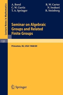 Seminar on Algebraic Groups and Related Finite Groups(English, Paperback, Borel Armand)