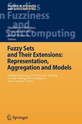 Fuzzy Sets and Their Extensions: Representation, Aggregation and Models(English, Hardcover, unknown)