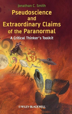Pseudoscience and Extraordinary Claims of the Paranormal(English, Hardcover, Smith Jonathan C.)