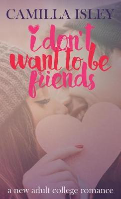 I Don't Want To Be Friends(English, Paperback, Isley Camilla)