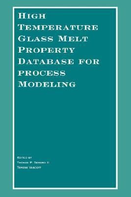 High Temperature Glass Melt Property Database for Process Modeling(English, Paperback, unknown)