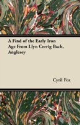 A Find of the Early Iron Age From Llyn Cerrig Bach, Anglesey(English, Paperback, Fox Cyril)