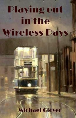 Playing Out in the Wireless Days(English, Paperback, Glover Michael)