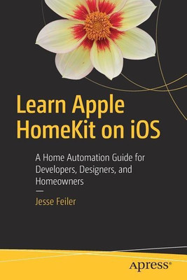 Learn Apple HomeKit on iOS(English, Paperback, Feiler Jesse)