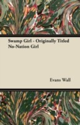 Swamp Girl - Originally Titled No-Nation Girl(English, Paperback, Wall Evans)