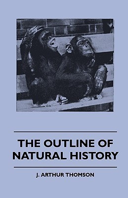 The Outline Of Natural History(English, Paperback, Thomson J. Arthur)